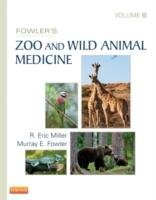 Fowler's Zoo and Wild Animal Medicine, Volume 8 Miller Eric R.
