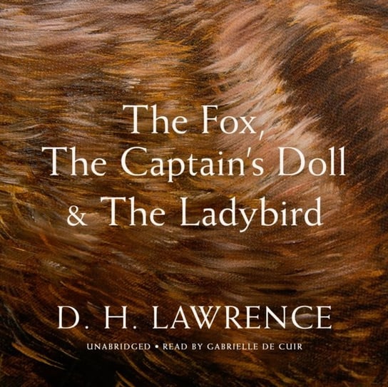 Fox, The Captain's Doll &amp,  The Ladybird - audiobook Lawrence D. H.