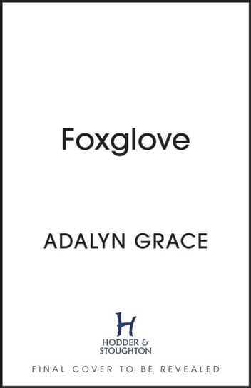 Foxglove: The thrilling gothic fantasy sequel to Belladonna Grace Adalyn
