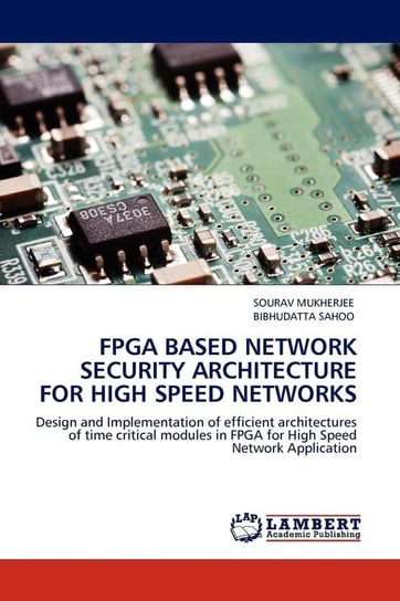 FPGA Based Network Security Architecture for High Speed Networks Mukherjee Sourav