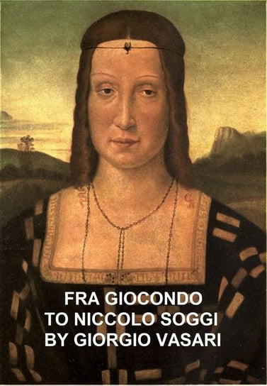 Fra Giocondo to Niccolo Soggi Giorgio Vasari