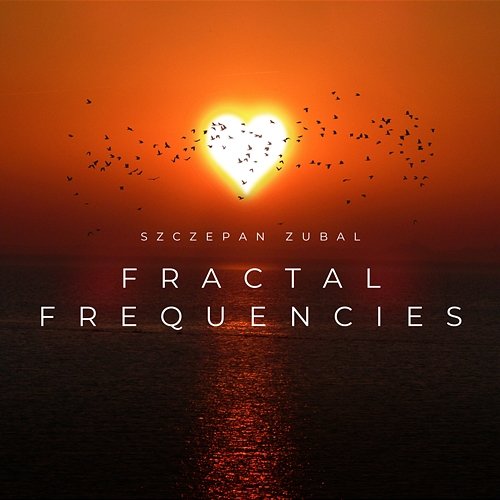 Fractal Frequencies Szczepan Zubal
