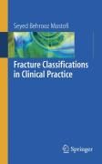 Fracture Classifications in Clinical Practice Mostofi Seyed Behrooz, Motsofi S. B.