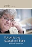 Frag Jesper Juul - Gespräche mit Eltern Juul Jesper, Lauritsen Pernille W.