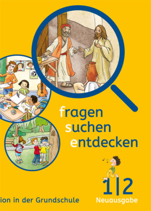 fragen - suchen - entdecken. Ausgabe für Bayern. Schülerbuch 1./2. Schuljahr. Religion in der Grundschule Klett Ernst /Schulbuch, Klett