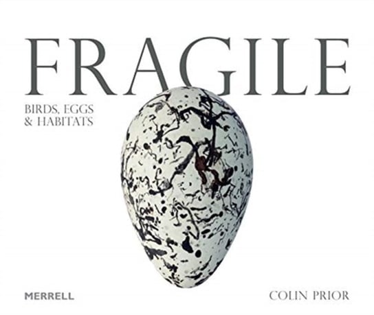 Fragile: Birds, Eggs & Habitats Colin Prior