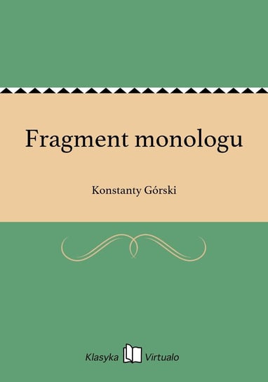 Fragment monologu Górski Konstanty