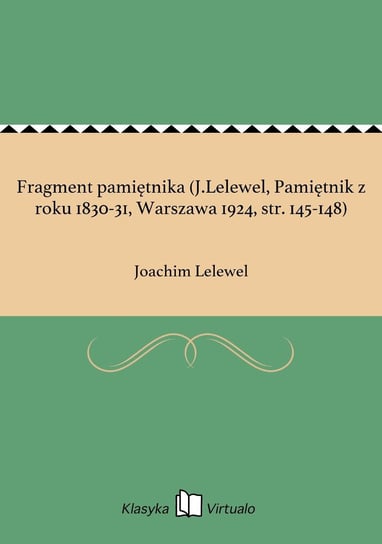 Fragment pamiętnika (J.Lelewel, Pamiętnik z roku 1830-31, Warszawa 1924, str. 145-148) Lelewel Joachim