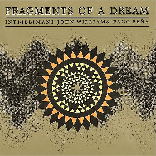 Fragments of a Dream John Williams, Paco Peña, Inti-Illimani