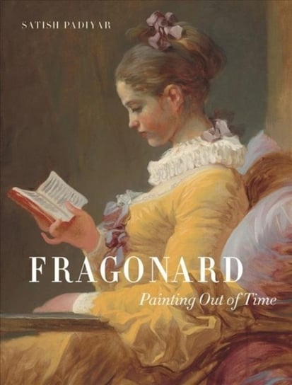Fragonard: Painting out of Time Satish Padiyar