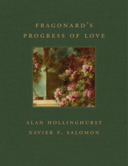 Fragonards Progress of Love Hollinghurst Alan, Xavier F. Salomon