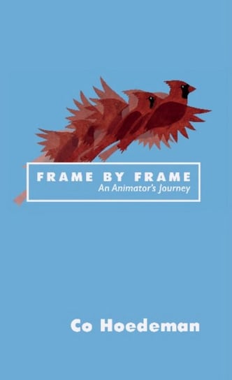 Frame by Frame: An Animators Journey Co Hoedeman