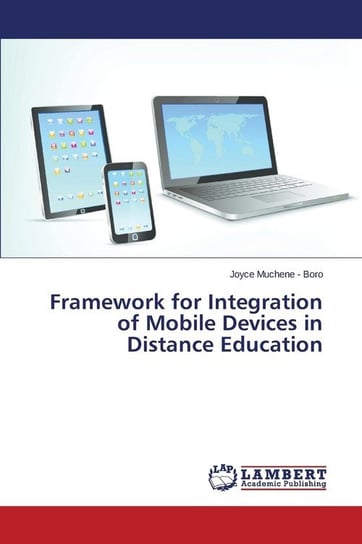 Framework for Integration of Mobile Devices in Distance Education Muchene - Boro Joyce