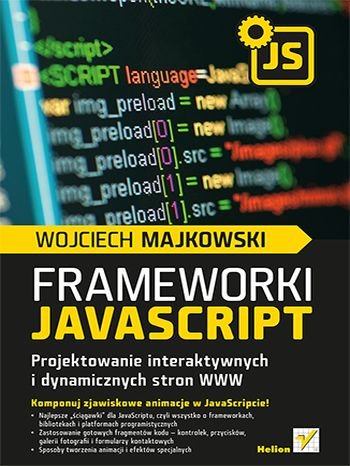 Frameworki JavaScript. Projektowanie interaktywnych i dynamicznych stron WWW Majkowski Wojciech
