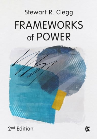 Frameworks of Power Stewart R. Clegg