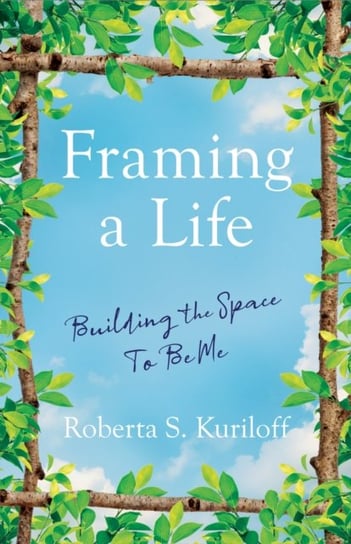 Framing a Life: Building the Space To Be Me She Writes Press