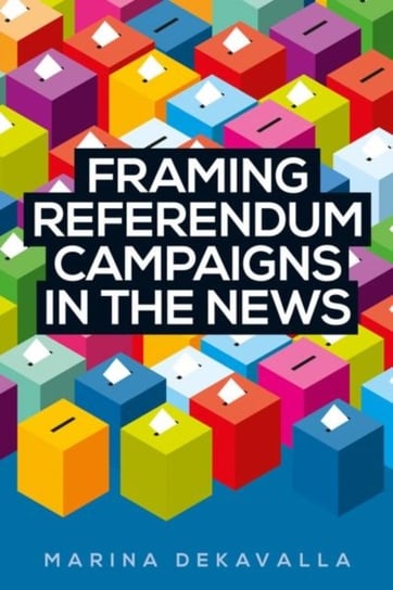Framing Referendum Campaigns in the News Marina Dekavalla