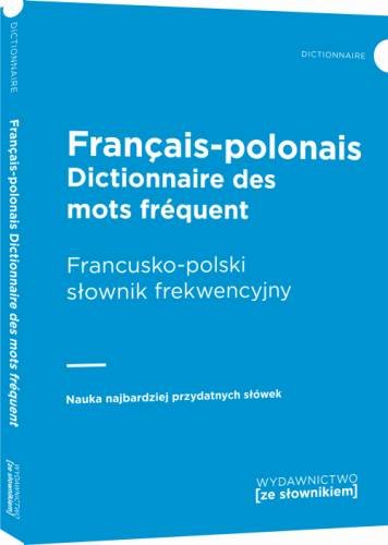 Francais-polonais. Dictionnaire des mots frequents. Francusko-polski słownik frekwencyjny Opracowanie zbiorowe