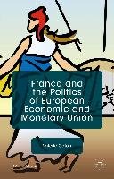 France and the Politics of European Economic and Monetary Union Caton V., Caton Valerie