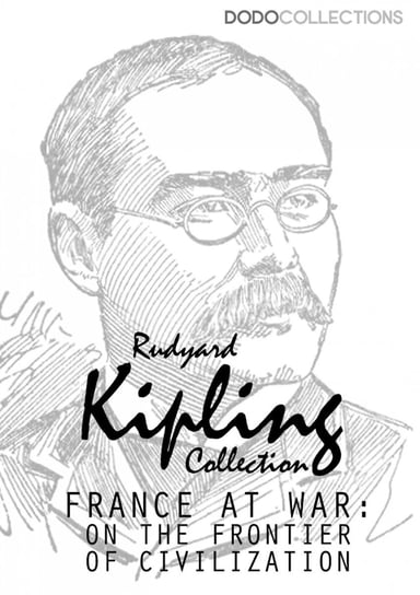 France at War: On the Frontier of Civilisation Kipling Rudyard