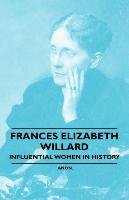 France Elizabeth Willard - Influential Women in History Anon