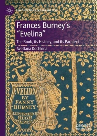 Frances Burney's "Evelina": The Book, its History, and its Paratext Svetlana Kochkina