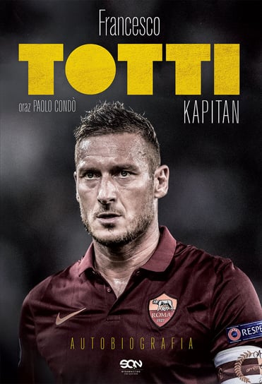 Francesco Totti. Kapitan. Autobiografia Totti Francesco, Condo Paolo
