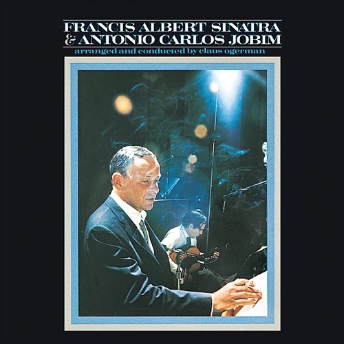 Francis Albert Sinatra & Antonio Carlos Jobim Frank Sinatra, Antonio Carlos Jobim
