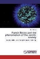 Francis Bacon and the phenomenon of the cosmic anxiety Vrublova Eva