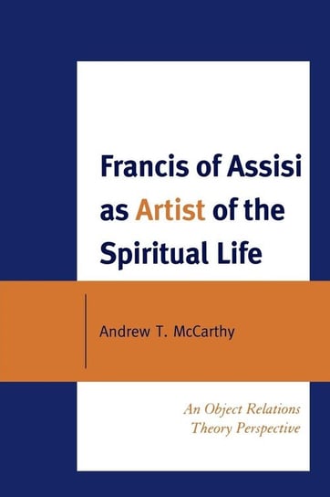 Francis of Assisi as Artist of the Spiritual Life Mccarthy Andrew T.