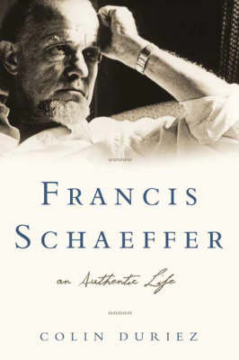 Francis Schaeffer - An Authentic Life Duriez Colin