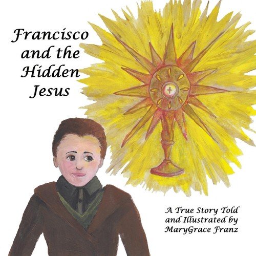 Francisco and the Hidden Jesus Franz Marygrace Rose