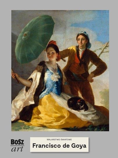 Francisco de Goya y Lucientes. Malarstwo światowe Widacka-Bisaga Agnieszka