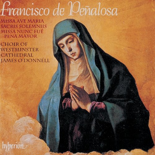 Francisco de Peñalosa: Masses Westminster Cathedral Choir, James O'Donnell