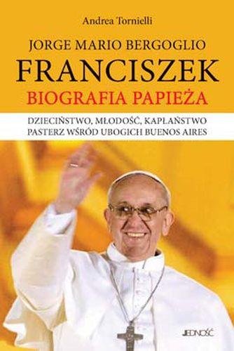 Franciszek. Biografia Papieża Tornielli Andrea