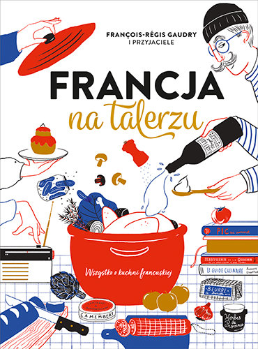 Francja na talerzu Francois-Regis Gaudry