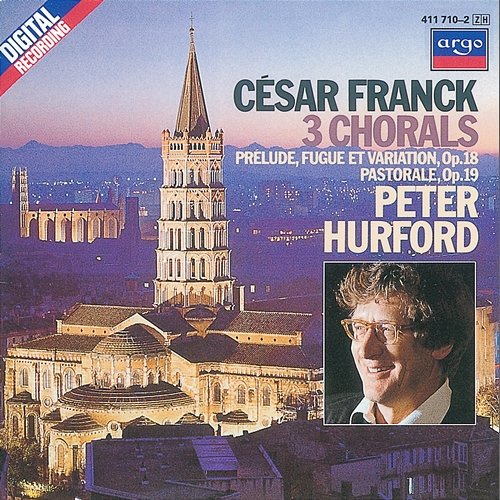 Franck: 3 Chorals; Pastorale; Prélude, Fugue et Variation Peter Hurford
