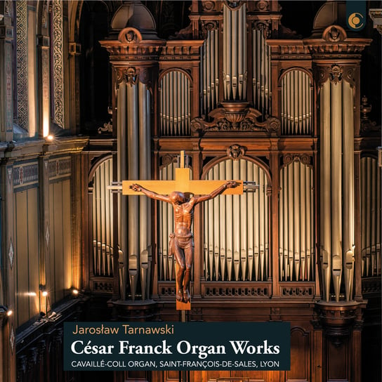 Franck: Organ Works: Cavaillé-Coll Organ, Saint-François-de-Sales, Lyon Tarnawski Jarosław