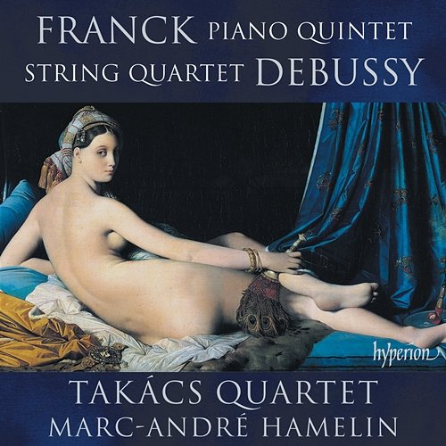 Franck: Piano Quintet – Debussy: String Quartet Marc-André Hamelin, Takács Quartet