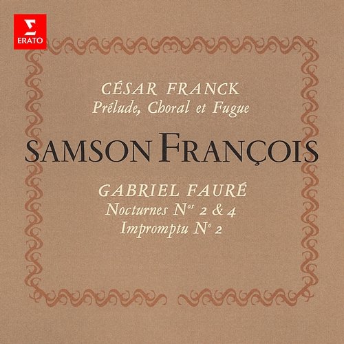 Franck: Prélude, choral & fugue - Fauré: Nocturnes Nos. 2 & 4 Samson François