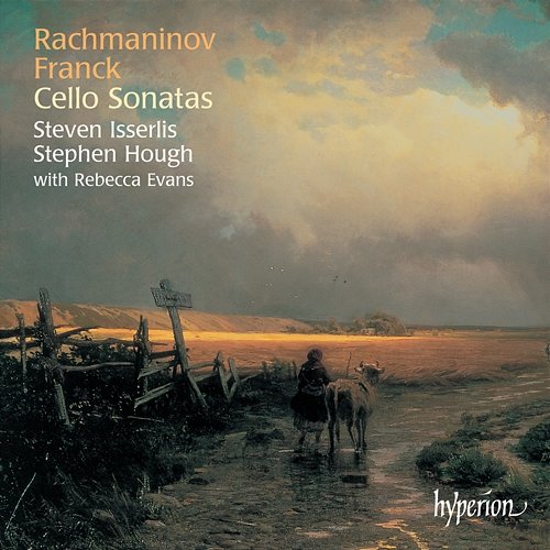 Franck & Rachmaninoff: Cello Sonatas etc. Steven Isserlis, Stephen Hough