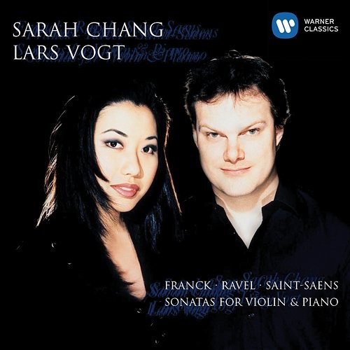 Franck, Ravel & Saint-Saens: Sonatas for Violin & Piano Sarah Chang, Lars Vogt