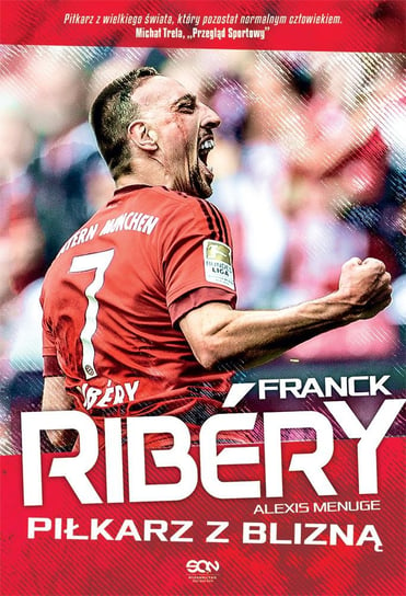 Franck Ribery. Piłkarz z blizną Menuge Alexis