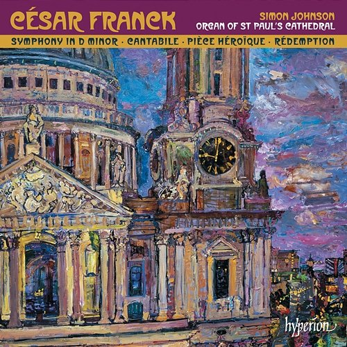 Franck: Symphonic Organ Works (Organ of St Paul's Cathedral) Simon Johnson