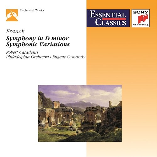 Franck: Symphony in D Minor, M. 48, Symphonic Variations, M. 46 & Pièce héroïque in B Minor, M. 37 Robert Casadesus, E. Power Biggs, Eugene Ormandy