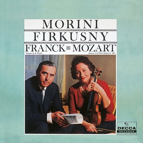 Franck: Violin Sonata in A Major, FWV 8; Mozart: Violin Sonatas Nos. 17 & 33 Erica Morini, Rudolf Firkušný