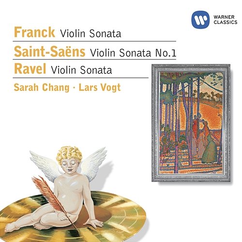 Franck: Violin Sonata - Saint-Saëns: Violin Sonata No.1 - Ravel: Violin Sonata Sarah Chang, Lars Vogt