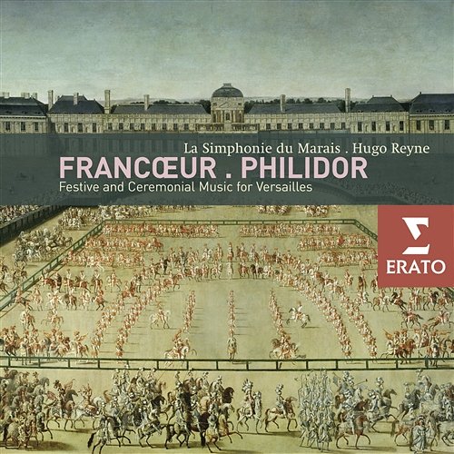 Francoeur : Symphonies - Philidor : Marches Hugo Reyne, La Simphonie du Marais