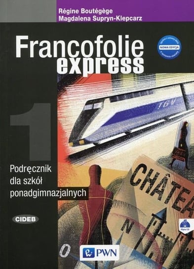 Francofolie express 1. Język francuski. Podręcznik. Szkoła ponadgimnazjalna + CD Supryn-Klepcarz Magdalena, Boutegege Regine