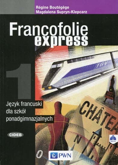 Francofolie express 1. Język francuski. Szkoła ponadgimnazjalna + CD Supryn-Klepcarz Magdalena, Boutegege Regine